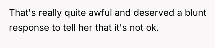 That's really quite awful and deserved a blunt response to...