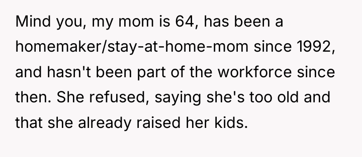 Mind you, my mom is 64, has been a homemaker/stay-at-home-mom...