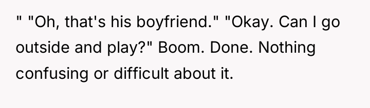 " "Oh, that's his boyfriend." "Okay. Can I go outside...