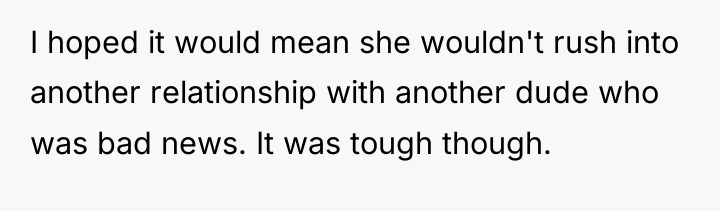I hoped it would mean she wouldn't rush into another...