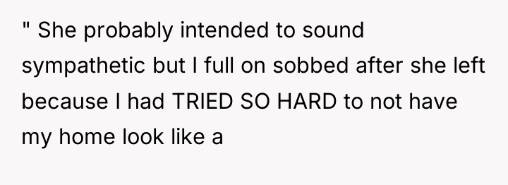 " She probably intended to sound sympathetic but I full...