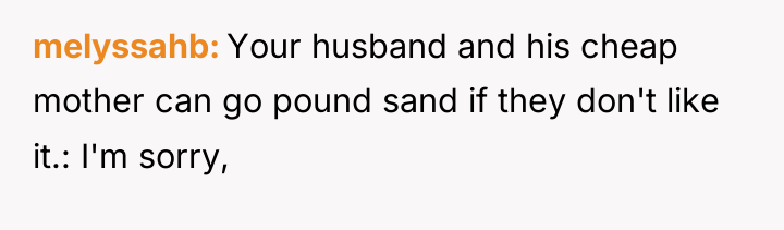 melyssahb Your husband and his cheap mother can go pound...