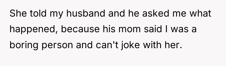 She told my husband and he asked me what happened,...