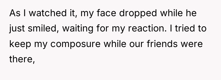 As I watched it, my face dropped while he just...