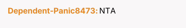 Dependent-Panic8473 NTA