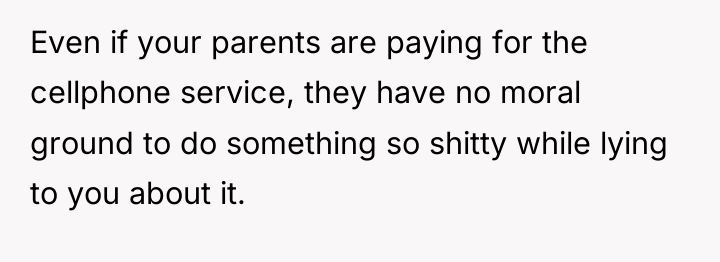 Even if your parents are paying for the cellphone service,...