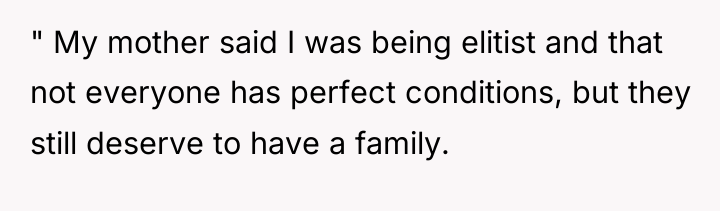 " My mother said I was being elitist and that...