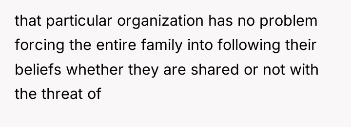 that particular organization has no problem forcing the entire family...