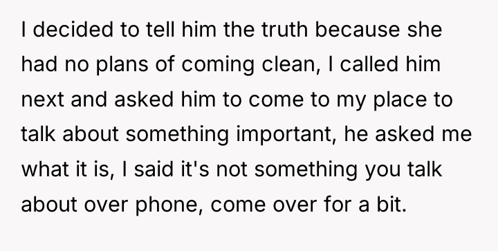 I decided to tell him the truth because she had...