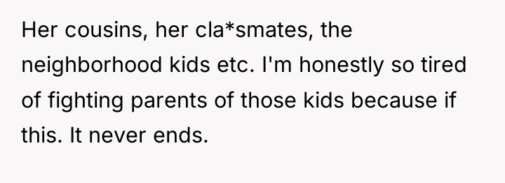 Her cousins, her cla*smates, the neighborhood kids etc. I'm honestly...