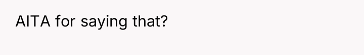 AITA for saying that?