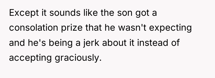 Except it sounds like the son got a consolation prize...