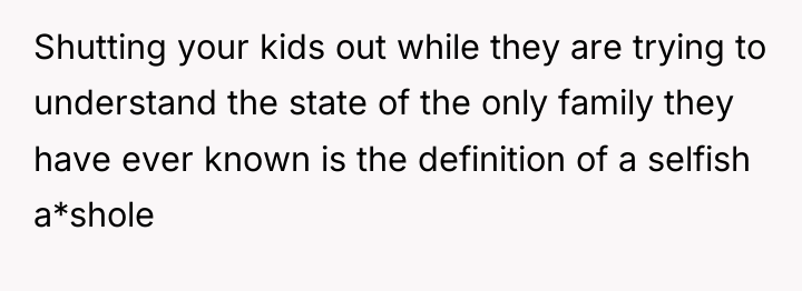 Shutting your kids out while they are trying to understand...