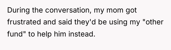 During the conversation, my mom got frustrated and said they'd...