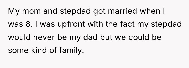 My mom and stepdad got married when I was 8....