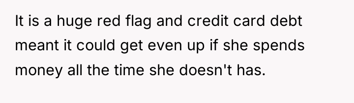 It is a huge red flag and credit card debt...