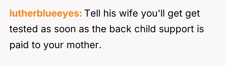 lutherblueeyes Tell his wife you'll get get tested as soon...