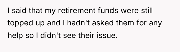 I said that my retirement funds were still topped up...