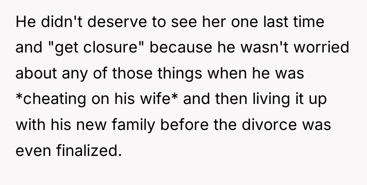 He didn't deserve to see her one last time and...