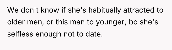 We don't know if she's habitually attracted to older men,...