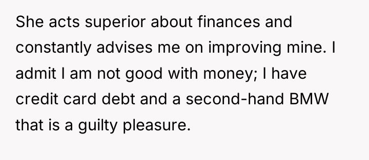 She acts superior about finances and constantly advises me on...