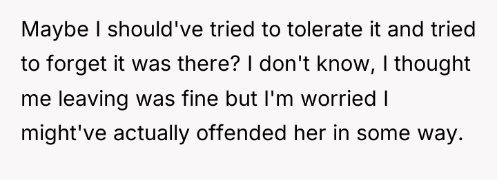 Maybe I should've tried to tolerate it and tried to...