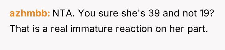 azhmbb NTA. You sure she's 39 and not 19? That...