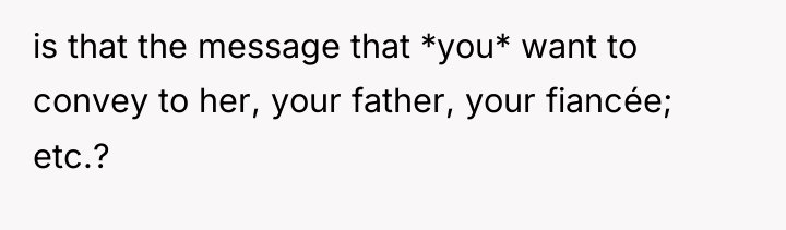 is that the message that *you* want to convey to...