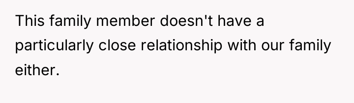 This family member doesn't have a particularly close relationship with...