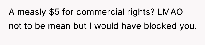 A measly $5 for commercial rights? LMAO not to be...