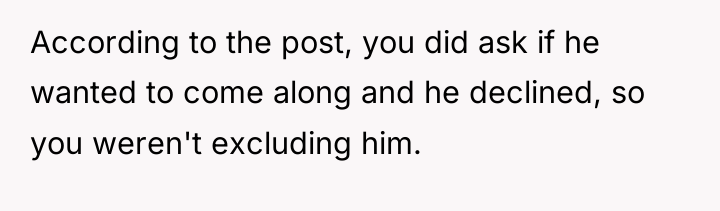 According to the post, you did ask if he wanted...