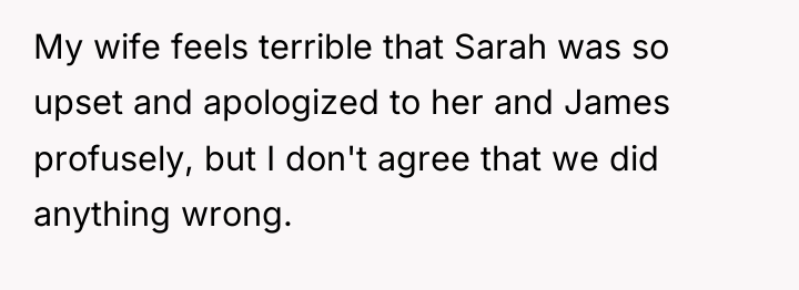 My wife feels terrible that Sarah was so upset and...