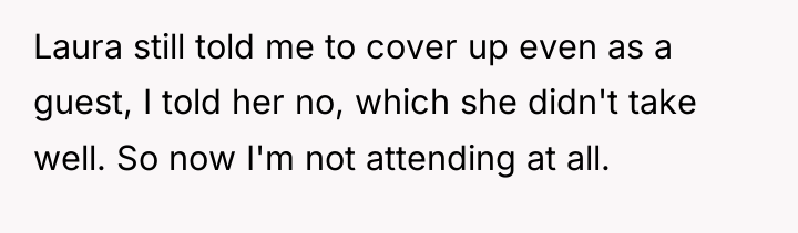Laura still told me to cover up even as a...