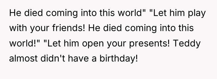 He died coming into this world" "Let him play with...