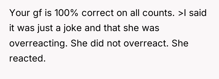 Your gf is 100% correct on all counts. >I said...