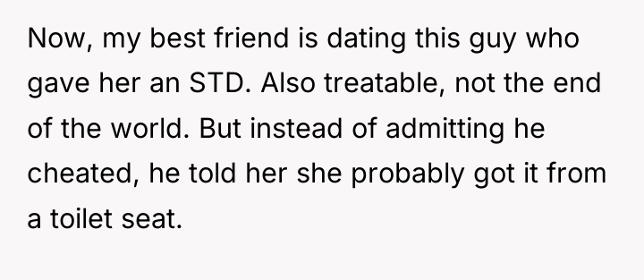 Now, my best friend is dating this guy who gave...
