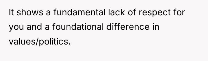 It shows a fundamental lack of respect for you and...