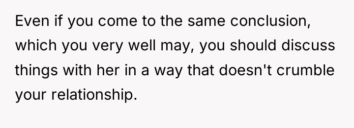 Even if you come to the same conclusion, which you...