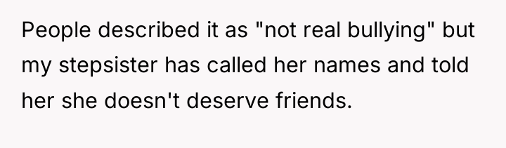 People described it as "not real bullying" but my stepsister...