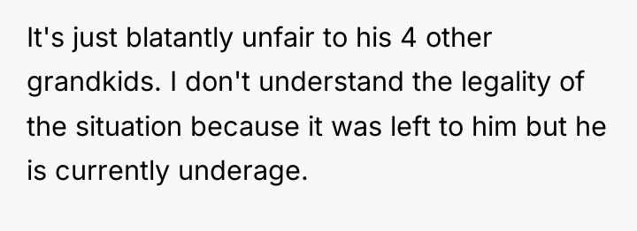 It's just blatantly unfair to his 4 other grandkids. I...