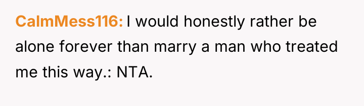 CalmMess116 I would honestly rather be alone forever than marry...
