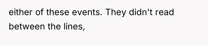 either of these events. They didn't read between the lines,