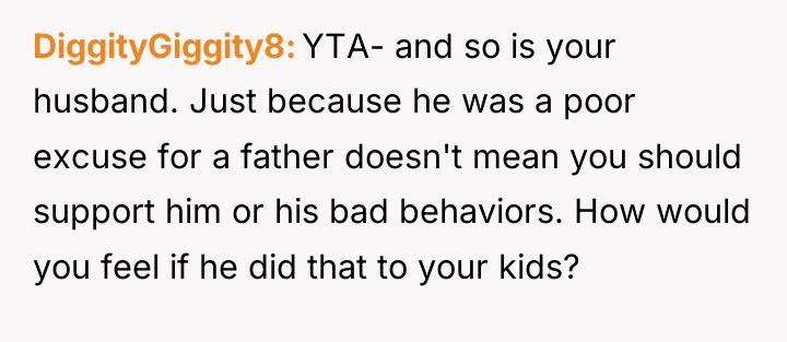 DiggityGiggity8 YTA- and so is your husband. Just because he...