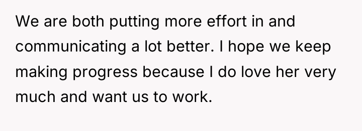 We are both putting more effort in and communicating a...