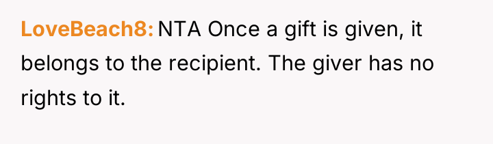 LoveBeach8 NTA Once a gift is given, it belongs to...