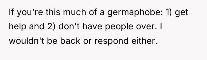 If you're this much of a germaphobe: 1) get help...