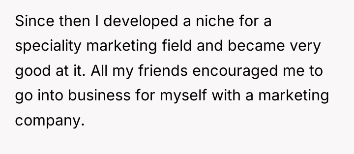 Since then I developed a niche for a speciality marketing...