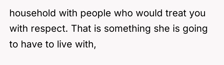 household with people who would treat you with respect. That...