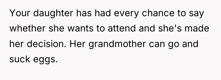 Your daughter has had every chance to say whether she...