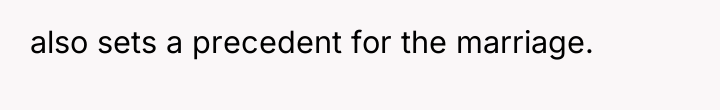 also sets a precedent for the marriage.